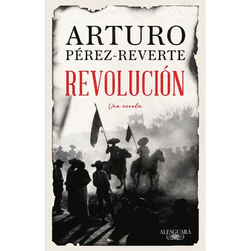 REVOLUCION. UNA NOVELA - ARTURO PEREZ-REVERTE