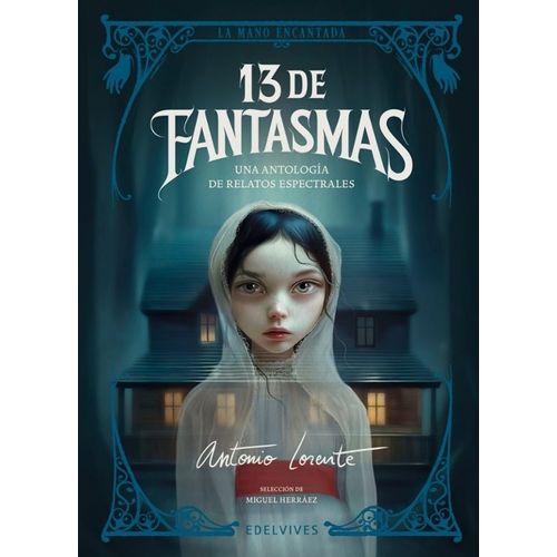 13 DE FANTASMAS - UNA ANTOLOGIA DE RELATOS ESPECTRALES