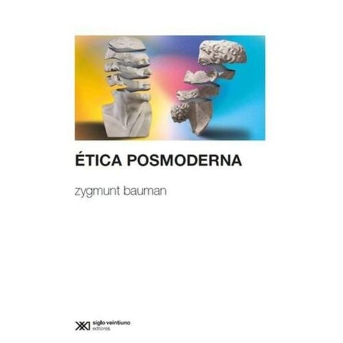 ETICA POSMODERNA - ZYGMUNT BAUMAN