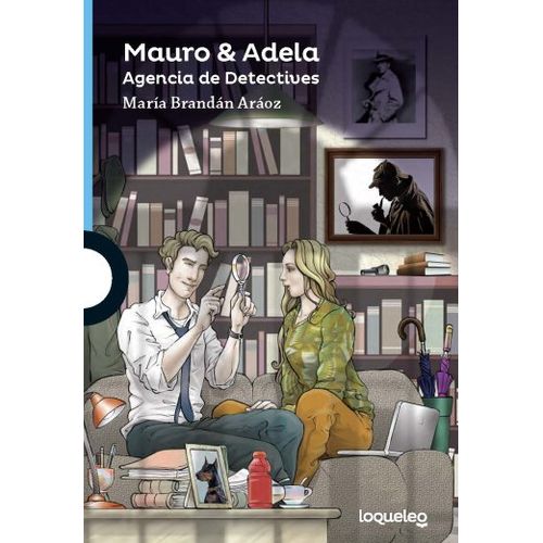 MAURO Y ADELA. AGENCIA DE DETECTIVES - LOQUELEO AZUL