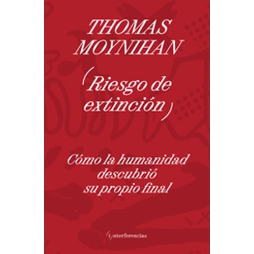 RIESGO DE EXTINCION - THOMAS MOYNIHAN