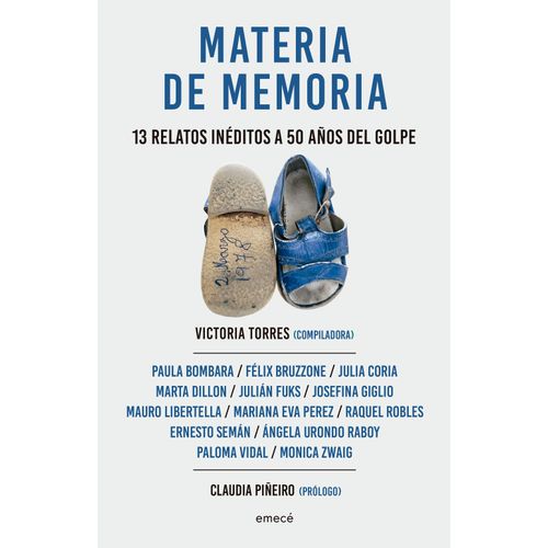 MATERIA DE MEMORIA - 13 RELATOS INEDITOS A 50 AÑOS DEL GOLPE