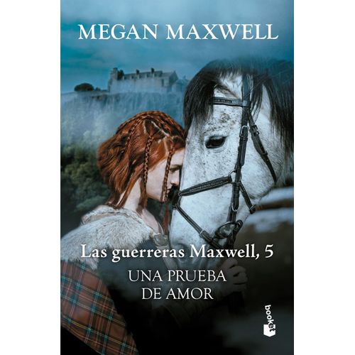UNA PRUEBA DE AMOR - LAS GUERRERAS MAXWELL 5 - MEGAN MAXWELL