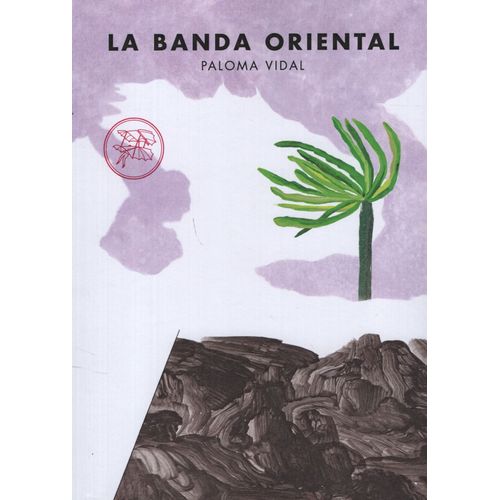 LIBRO LA BANDA ORIENTAL - PALOMA VIDAL