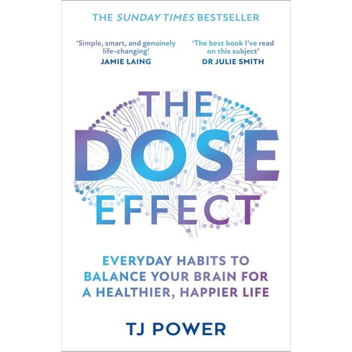 THE DOSE EFFECT - EVERYDAY HABITS TO BALANCE YOUR BRAIN FOR