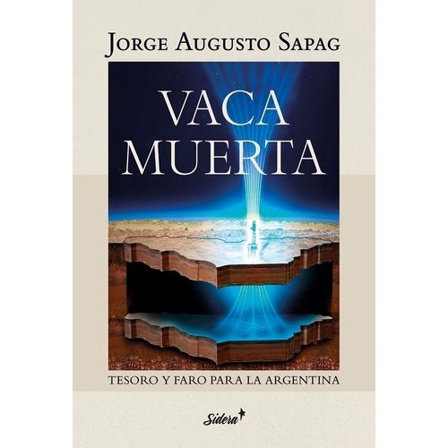 VACA MUERTA - TESORO Y FARO PARA LA ARGENTINA