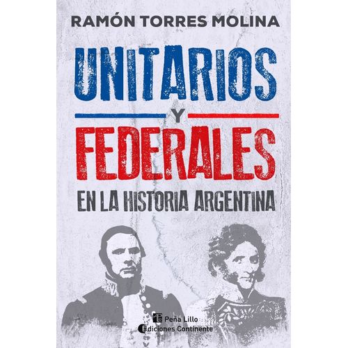 UNITARIOS Y FEDERALES EN LA HISTORIA ARGENTINA- TORRES MOLIN