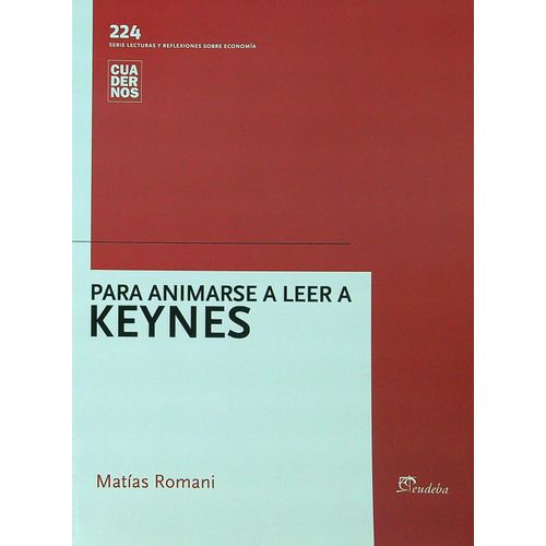PARA ANIMARSE A LEER A KEYNES - MATIAS ROMANI