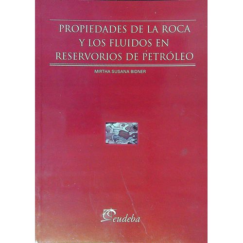 PROPIEDADES DE LA ROCA Y LOS FLUIDOS EN RESERVORIOS DE PETRO