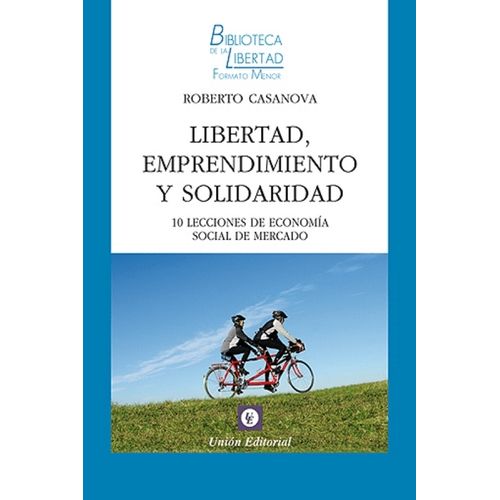 LIBERTAD, EMPRENDIMIENTO Y SOLIDARIDAD - ROBERTO CASANOVA