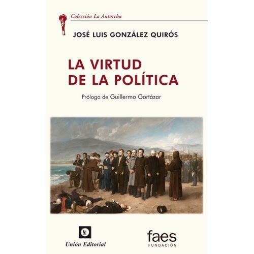 LA VIRTUD DE LA POLITICA - JOSE LUIS GONZALEZ QUIROS