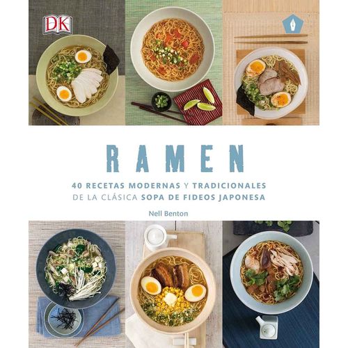 RAMEN - 40 RECETAS MODERNAS Y TRADICIONALES - NELL BENTON