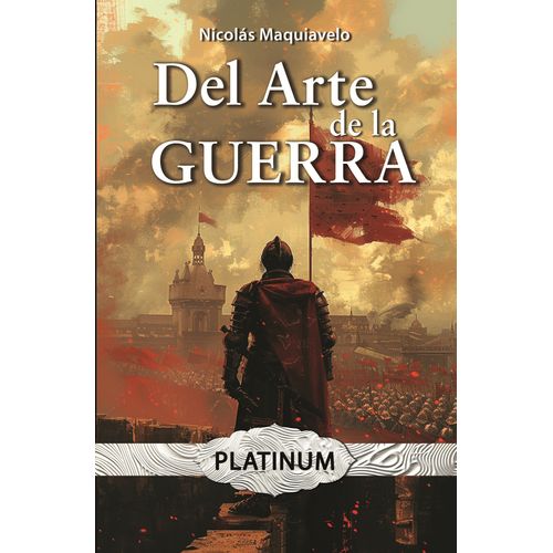 DEL ARTE DE LA GUERRA - NICOLAS MAQUIAVELO