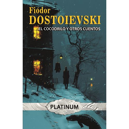 EL COCODRILO Y OTROS CUENTOS - FIODOR M. DOSTOIEVSKI