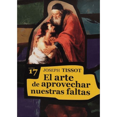 EL ARTE DE APROVECHAR NUESTRAS FALTAS - JOSEPH TISSOT