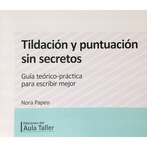 TILDACION Y PUNTUACION SIN SECRETOS - NORA PAPEO TILDACION Y PUNTUACION SIN SECRETOS - NORA PAPEO