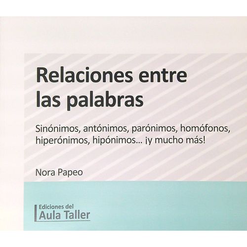 RELACIONES ENTRE LAS PALABRAS - NORA PAPEO RELACIONES ENTRE LAS PALABRAS - NORA PAPEO