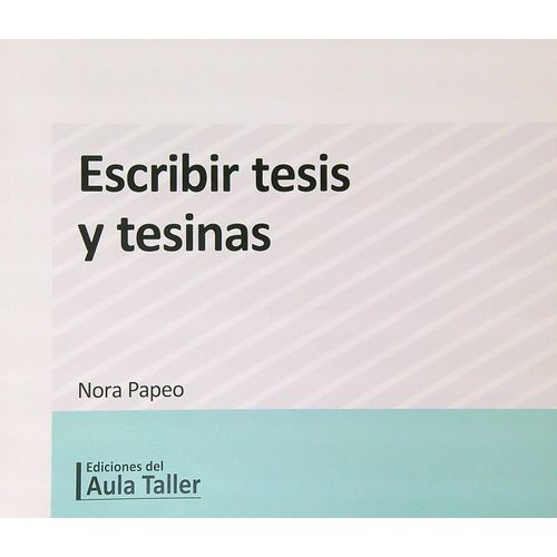 ESCRIBIR TESIS Y TESINAS - NORA PAPEO ESCRIBIR TESIS Y TESINAS - NORA PAPEO