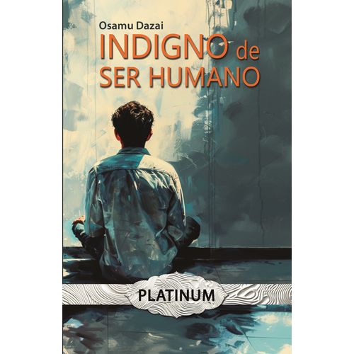 INDIGNO DE SER HUMANO - OSAMU DAZAI