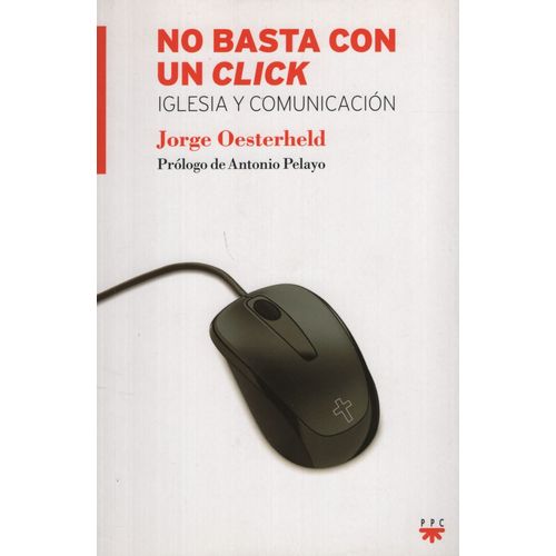 LIBRO NO BASTA CON UN CLICK - IGLESIA Y COMUNICACION - JORGE