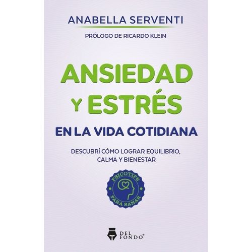 ANSIEDAD Y ESTRES EN LA VIDA COTIDIANA - ANABELLA SERVENTI
