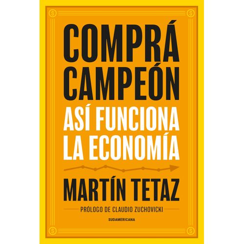 COMPRA CAMPEON - ASI FUNCIONA LA ECONOMIA - MARTIN TETAZ