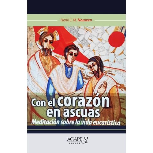 CON EL CORAZON EN ASCUAS - HENRI J. M. NOUWEN