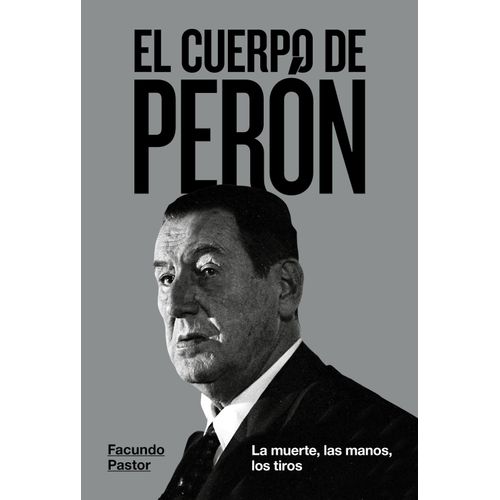 EL CUERPO DE PERON - FACUNDO PASTOR