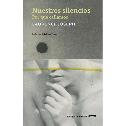 NUESTROS SILENCIOS - POR QUE CALLAMOS - LAURENCE JOSEPH
