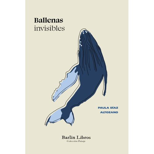 BALLENAS INVISIBLES - PAULA DIAZ ALTOLOZANO
