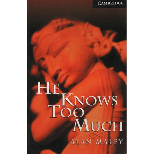 HE KNOWS TOO MUCH - CAMBRIDGE READERS LEVEL 6 HE KNOWS TOO MUCH - CAMBRIDGE READERS LEVEL 6