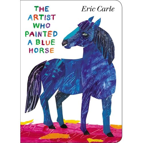 THE ARTIST WHO PAINTED A BLUE HORSE - ERIC CARLE
