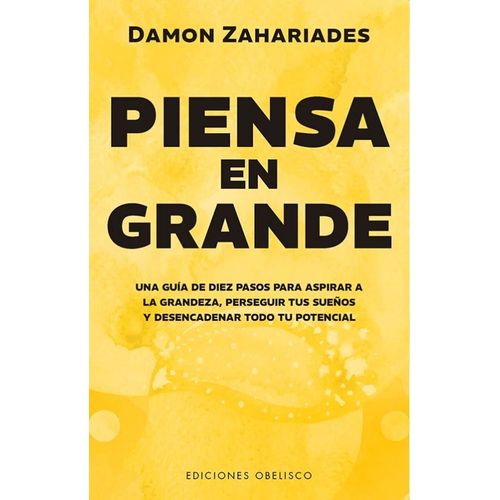 PIENSA EN GRANDE - DAMON ZAHARIADES
