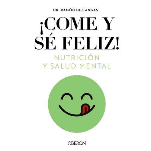 COME Y SE FELIZ - NUTRICION Y SALUD MENTAL - RAMON DE CANGAS