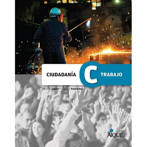 CIUDADANIA Y TRABAJO - RICARDO LESSER - AIQUE