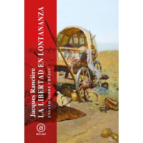 LIBERTAD EN LONTANANZA - ENSAYO SOBRE CHEJOV - RANCIERE