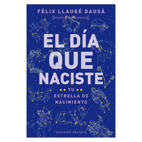 EL DIA QUE NACISTE - FELIX LLAUGE DAUSA