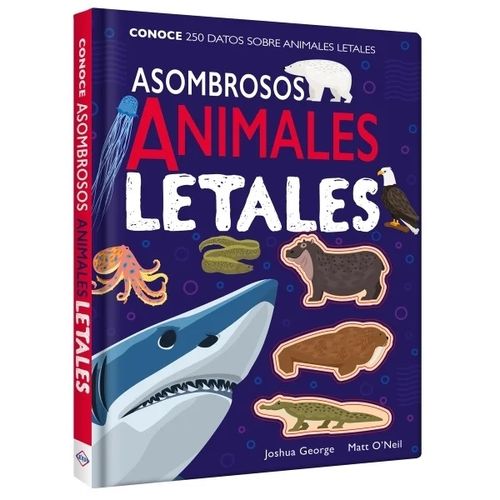 ASOMBROSOS ANIMALES LETALES - JOSHUA GEORGE - MATT O'NEIL