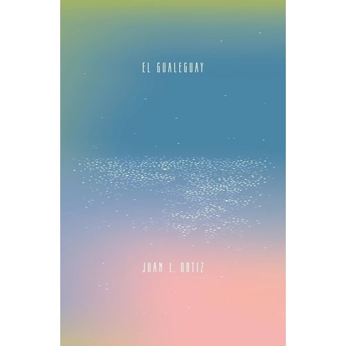 EL GUALEGUAY - JUAN L. ORTIZ