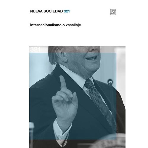 NUEVA SOCIEDAD 321 - INTERNACIONALISMO O VASALLAJE
