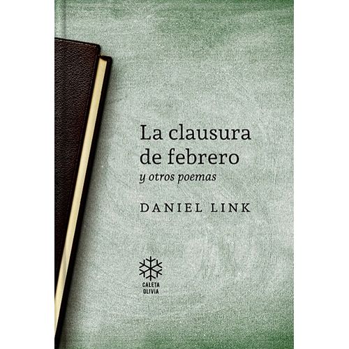 LA CLAUSURA DE FEBRERO Y OTROS POEMAS - DANIEL LINK