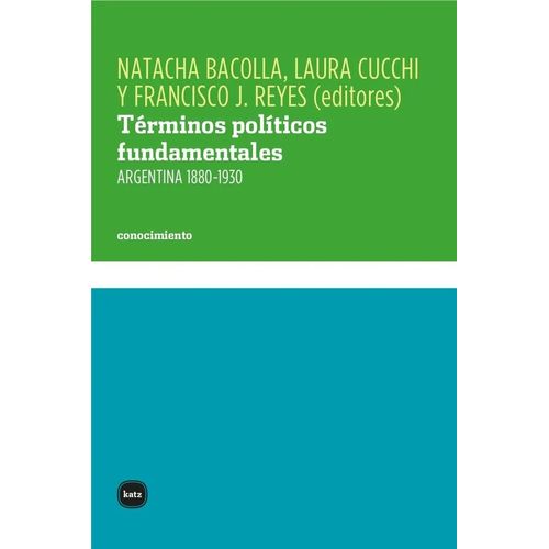 TERMINOS POLITICOS FUNDAMENTALES - ARGENTINA 1880-1930