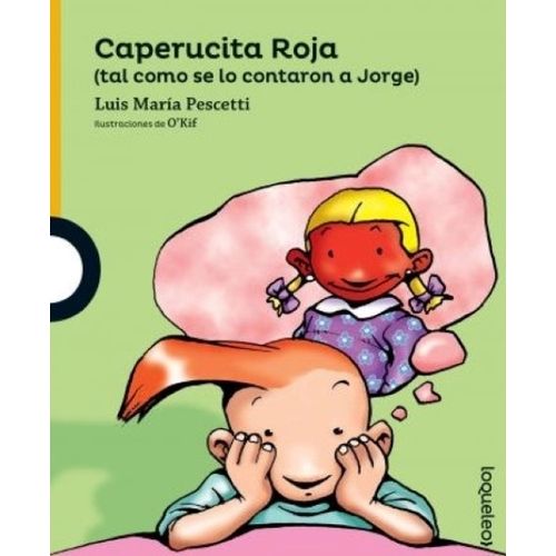 CAPERUCITA ROJA (TAL COMO SE LO CONTARON A JORGE) - LOQUELEO