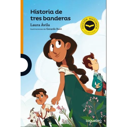 HISTORIA DE TRES BANDERAS - LOQUELEO NARANJA - LAURA AVILA (