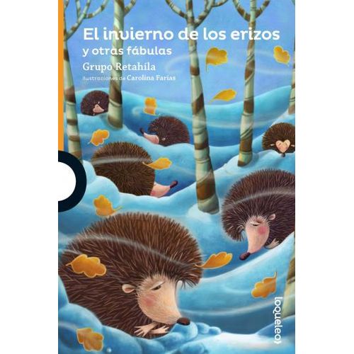 EL INVIERNO DE LOS ERIZOS Y OTRAS FABULAS - LOQUELEO NARANJA