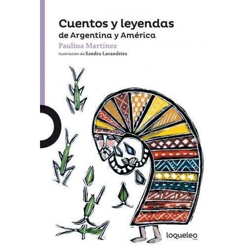 CUENTOS Y LEYENDAS DE ARGENTINA Y AMERICA - LOQUELEO MORADA