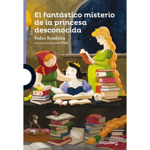 EL FANTASTICO MISTERIO DE LA PRINCESA DESCONOCIDA - LOQUELEO