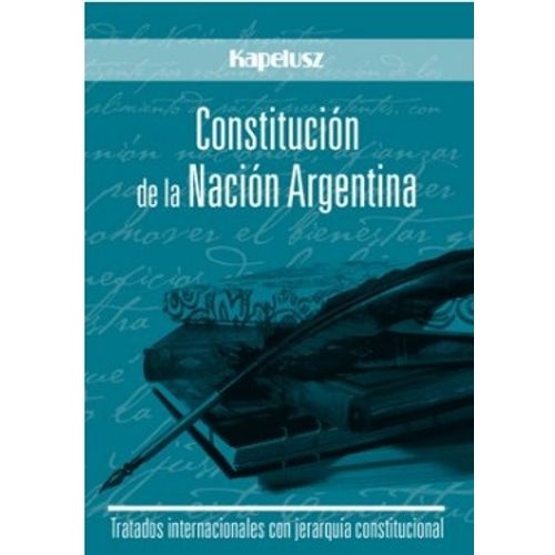 CONSTITUCIÓN DE LA NACIÓN ARGENTINA CONSTITUCIÓN DE LA NACIÓN ARGENTINA