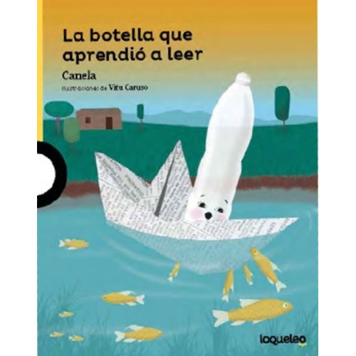 LA BOTELLA QUE APRENDIO A LEER - LOQUELEO AMARILLA - CANELA