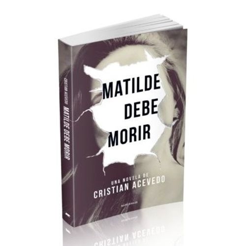 LIBRO MATILDE DEBE MORIR - CRISTIAN ACEVEDO